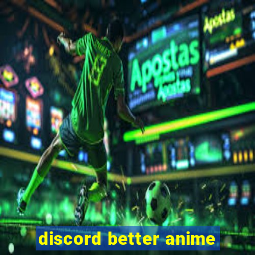 discord better anime